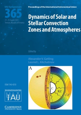 Dynamics of Solar and Stellar Convection Zones and Atmospheres (Iau S365) by Getling, Alexander V.