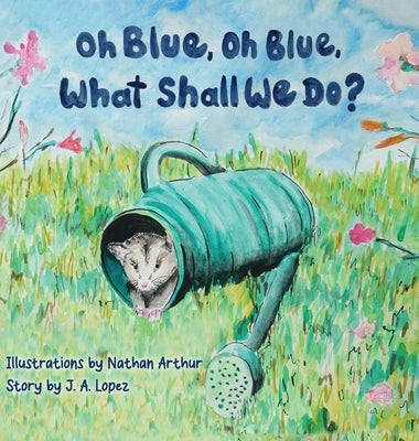Oh Blue, Oh Blue, What Shall We Do? by Lopez, J. a.