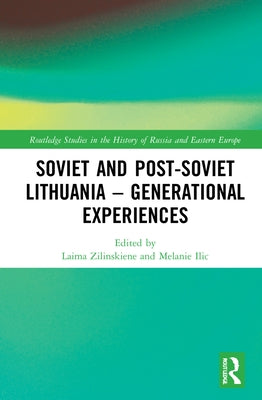Soviet and Post-Soviet Lithuania - Generational Experiences by ILIC, Melanie