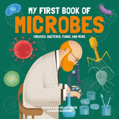 My First Book of Microbes: Viruses, Bacteria, Fungi, and More by Kaid-Salah Ferrón, Sheddad