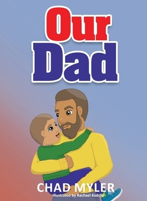 Our Dad by Myler, Chad