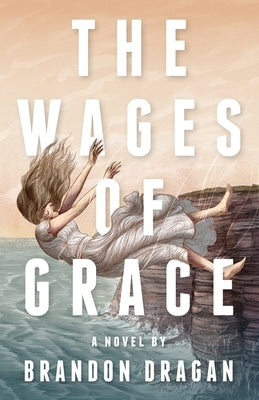 The Wages of Grace by Dragan, Brandon
