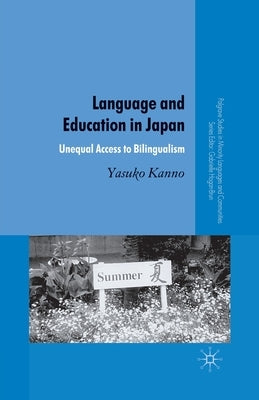 Language and Education in Japan: Unequal Access to Bilingualism by Kanno, Y.