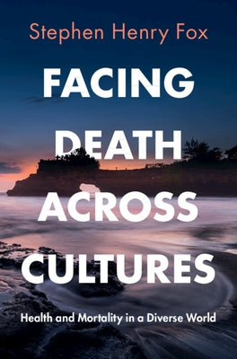 Facing Death Across Cultures by Fox, Stephen Henry