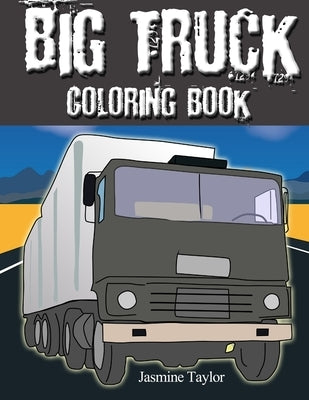 Big Truck Coloring Book by Taylor, Jasmine