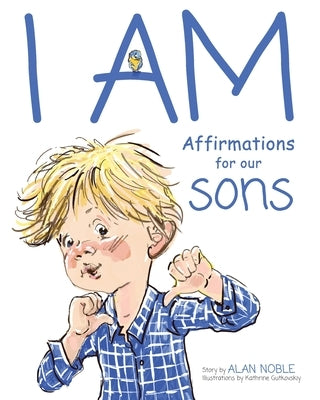 I AM, Affirmations For Our Sons: Powerful Affirmations for Children by Noble, Alan