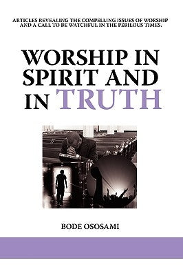 Worship in Spirit and in Truth by Ososami, Bode