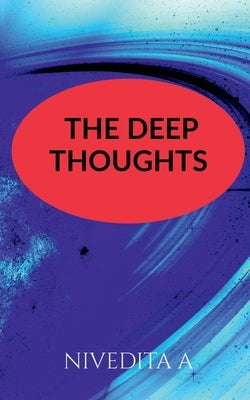 The deep thoughts by A, Nivedita
