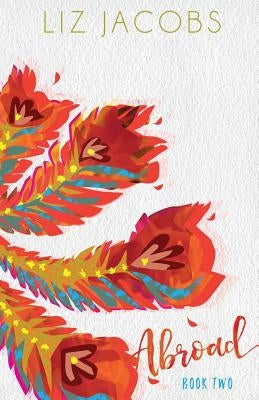 Abroad: Book Two by Jacobs, Liz