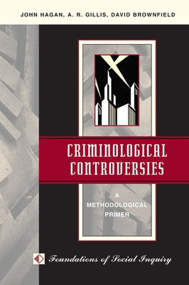 Criminological Controversies: A Methodological Primer by Hagan, John L.