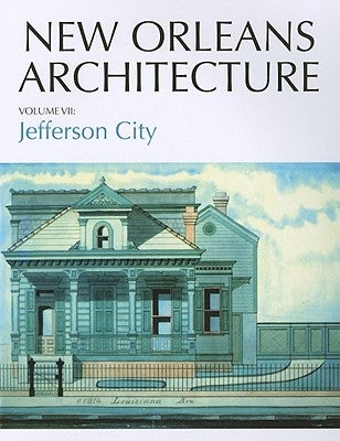 New Orleans Architecture: Jefferson City by Friends of the Cabildo the 1850 House