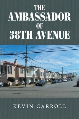 The Ambassador of 38th Avenue by Carroll, Kevin