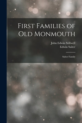 First Families of Old Monmouth: Salter Family by Salter, Edwin