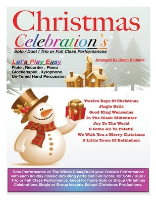 Christmas Celebrations: For Flute, Piano Keyboard, Recorder, Glockenspiel, Xylophone, Un-Tuned Percussion by Clarke, Glenn R.
