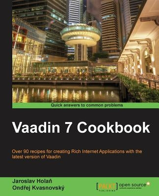 Vaadin 7 Cookbook by Jaroslav Holan, Ondrej Kvasnovsky