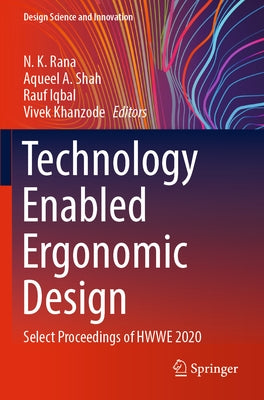 Technology Enabled Ergonomic Design: Select Proceedings of Hwwe 2020 by Rana, N. K.
