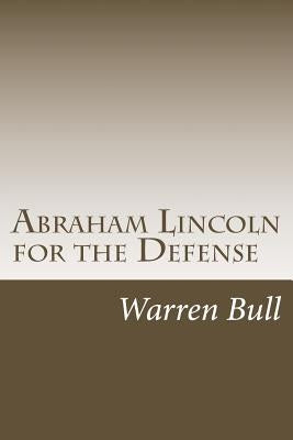 Abraham Lincoln for the Defense by Bull, Warren