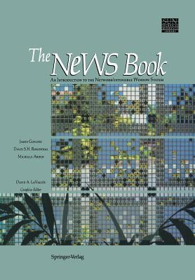The News Book: An Introduction to the Network/Extensible Window System by Gosling, James