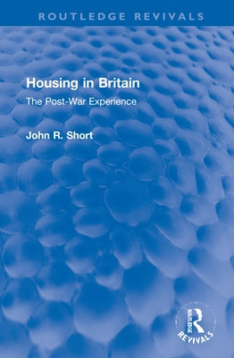 Housing in Britain: The Post-War Experience by Short, John R.