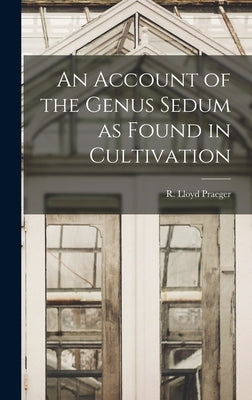 An Account of the Genus Sedum as Found in Cultivation by Praeger, R. Lloyd 1865-1953