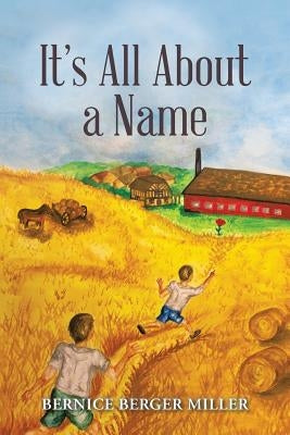 It'S All About a Name by Miller, Bernice Berger