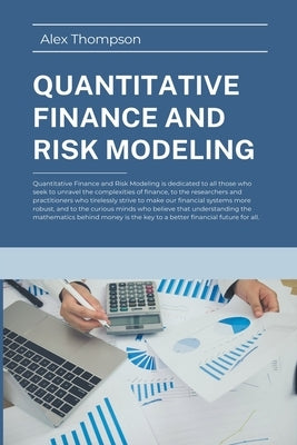 Quantitative Finance and Risk Modeling by Thompson, Alex