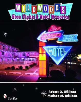 Wildwood's Neon Nights & Motel Memories by Williams