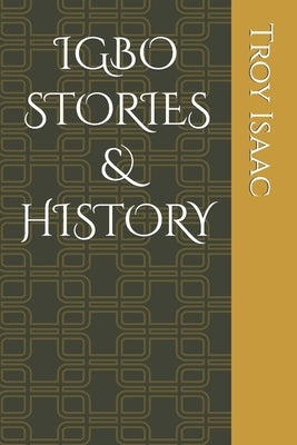 Igbo Stories & History by Isaac, Troy Chidozie