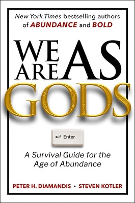 We Are as Gods: A Survival Guide for the Age of Abundance by Diamandis, Peter H.