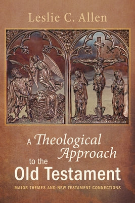 A Theological Approach to the Old Testament by Allen, Leslie C.