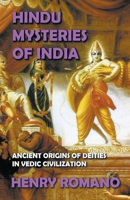 Hindu Mysteries of India by Romano, Henry