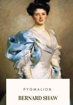 Pygmalion by Shaw, Bernard