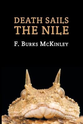 Death Sails the Nile: (A Golden-Age Mystery Reprint) by McKinley, F. Burks
