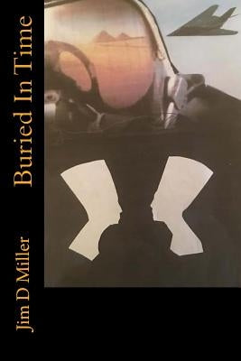 Buried In Time by Miller, Jim D.