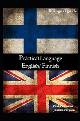 Practical Language: English / Finnish: bilingual guide by Pispala, Jaakko