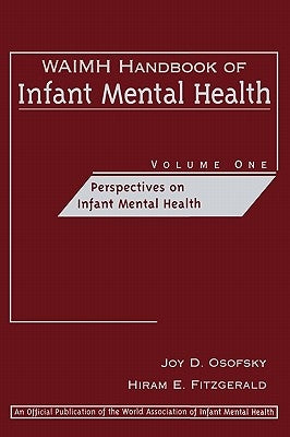 Waimh Handbook of Infant Mental Health, Perspectives on Infant Mental Health by Osofsky, Joy D.