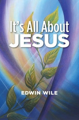 It's All About Jesus by Wile, Edwin