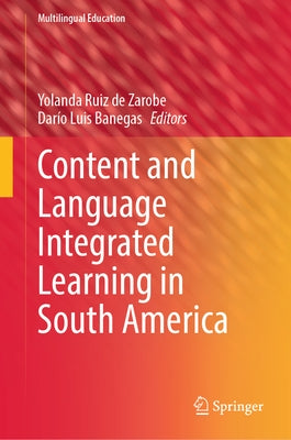 Content and Language Integrated Learning in South America by Ruiz de Zarobe, Yolanda