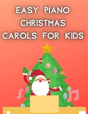 Easy Piano Christmas Carols For Kids: Christmas Piano Sheet music book by Roesler, William