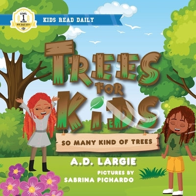 Trees For Kids: So Many Kinds Of Trees: I can Read Books Level 1 by Largie, A. D.