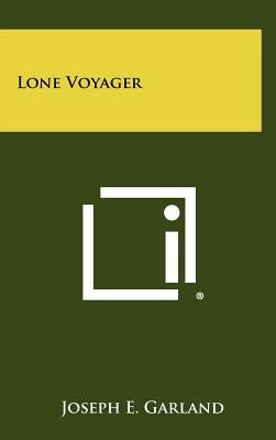 Lone Voyager by Garland, Joseph E.