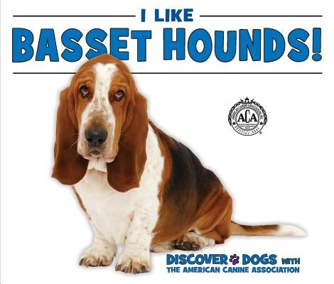 I Like Basset Hounds! by Bozzo, Linda