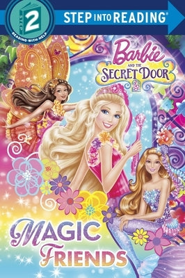 Barbie and the Secret Door: Magic Friends by Eberly, Chelsea