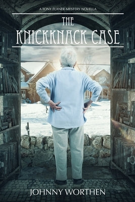 The Knickknack Case: A Tony Flaner Mystery by Worthen, Johnny