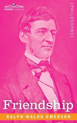 Friendship by Emerson, Ralph Waldo