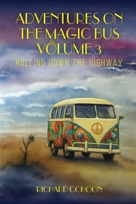 Adventures On The Magic Bus: Rolling Down the Highway (Volume 3) by Cohoon, Richard M.