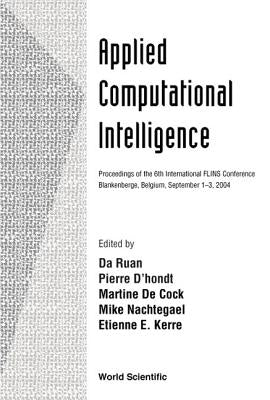 Applied Computational Intelligence, Proceedings of the 6th International Flins Conference by Ruan, Da