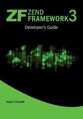Zend Framework 3. Developer's Guide by Omelak, Adam