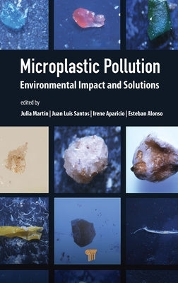 Microplastic Pollution: Environmental Impact and Solutions by Martín, Julia