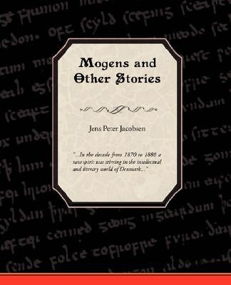 Mogens and Other Stories by Jacobsen, J. P.